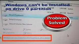 Windows can’t be installed on drive 0 partition 4.