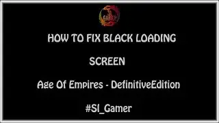 How to fix black loading screen - Age of empires - Definitive Edition #slgamer