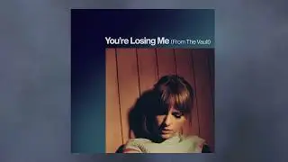 Taylor Swift - Youre Losing Me (From The Vault)