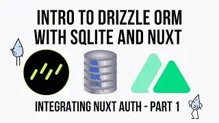 Nuxt, Drizzle ORM and SQLite - Integrating Nuxt Auth - Part 1