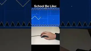 School Be Like: (Geometry Dash)