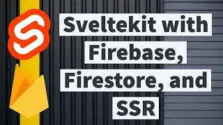 Sveltekit with Firebase, Firestore & SSR