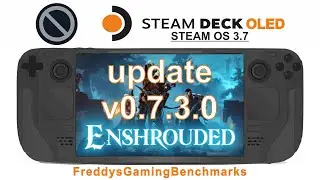 Enshrouded (update v0.7.3.0) on Steam Deck OLED with Steam OS 3.7