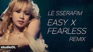 LE SSERAFIM - EASY X FEARLESS Remix (upbeat Ver.)