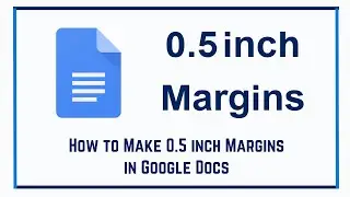 How to Make 0.5 inch Margins in Google Docs