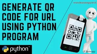 How To Generate QR Code For Any URL Using Python Program ? | Python Beginners Project | Learnonpy |