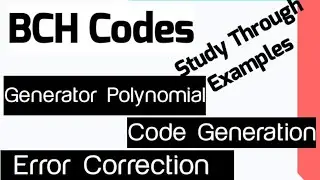 BCH Codes| Generator polynomial| Code Generation and Error Correction|Information Theory and Coding