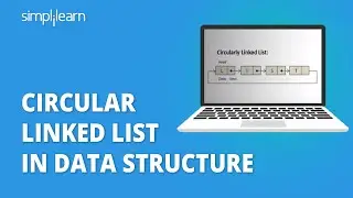 Circular Linked List In Data Structure | Circular Linked List Tutorial |Data Structures| Simplilearn