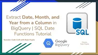 17. Extract Date, Month, and Year from a Column in BigQuery | SQL Date Functions Tutorial