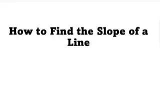 How to Find the Slope of a Line