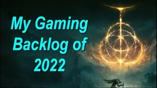 My Gaming Backlog Of 2022