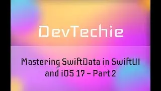 [Full Course] Mastering SwiftData in iOS 17 & SwiftUI 5 - Part 2