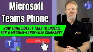 How long does it take for Microsoft Teams Phone System to install for a medium-large-size company?