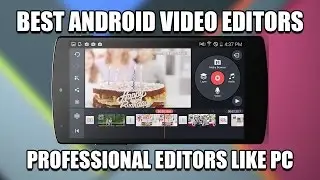 Top 5 Best Professional Video Editors For Android (PC Level Editing On Android)