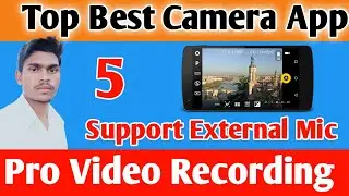 Top Best Camera App Support external mic || Which best camera app With support external mic ||