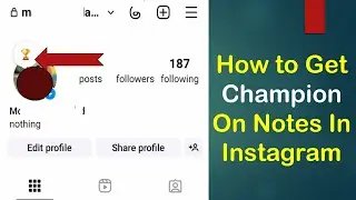 How to Get Champion On Notes In Instagram