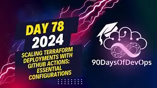 Day 78 - Scaling Terraform Deployments with GitHub Actions: Essential Configurations
