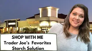 SHOP WITH ME | Trader Joe’s Favorites | STARCH SOLUTION