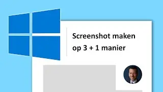 Printscreen maken win 10 - hoe maak ik een screenshot in windows? - 4 manieren