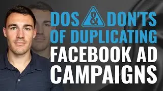 The Dos & Donts Of Duplicating Facebook Ad Campaigns