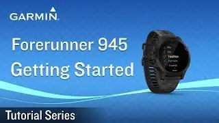 Tutorial – Forerunner 945 GPS smartwatch: Getting Started