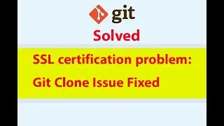 Fixed SSL certification problem:  Git Clone Issue Fixed 