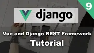 Invoice Web App - Django and Vue Tutorial Part 9 - Django Rest Framework and Vue CLI