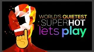 WORLD'S QUIETEST SUPERHOT LET'S PLAY | SuperHot w/ SpringXG