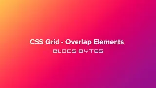How to Overlap Elements in a CSS Grid