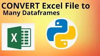 HOW TO: PYTHON PANDAS & EXCEL FILE CONVERSION TO MULTIPLE DATAFRAMES