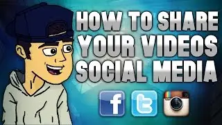 How To Share Your Videos On Social Media - Evolving Into A Better YouTuber #31