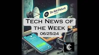 Tech News of the Week 06-25-24