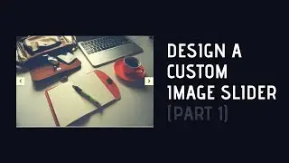 Design A Custom Image Slider For Your Blogger Website (Part I)