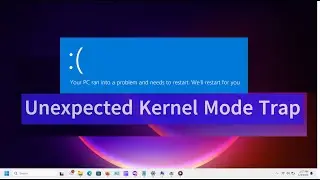 How to FIX Unexpected Kernel Mode Trap {BSOD} in Windows 10 or Windows 11 {Three Methods}