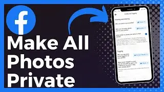 How To Make All Facebook Photos Private (Update)