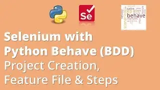 Part 3: Selenium with Python Behave (BDD) | Project Creation | Feature File & Steps