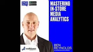 215. Ben Reynolds, VP Business Development at Walkbase, a STRATACACHE Company: Mastering...