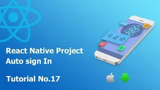 17 Adding the Auto sign In || Build React Native complete app