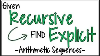 Given the Recursive Formula of an Arithmetic Sequence...Find the Explicit Formula