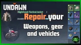 Undawn Guide how to repair your weapons gear and vehicles and how to obtain Repair Parts