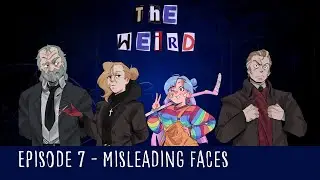 The Weird - A Monster of the Week Story - Episode 7