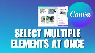 How to Select Multiple Elements at Once on Canva