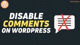 How To Disable Comments On WordPress