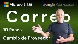 10 Pasos para el Cambio de Proveedor de Correo Electronico | hacia Microsoft 365 y Google Workspace