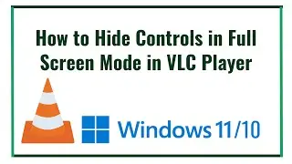 How to Hide Controls in Full Screen Mode in VLC Player