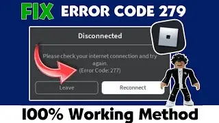How to Fix Error Code 279 in Roblox | Roblox Disconnected Error Code 279 Solution (100% Working)