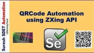 How to Automate QR Code or Bar code  using ZXing API | Selenium WebDriver | SDET