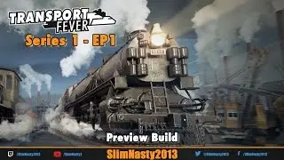 Transport Fever - Series 1 / Episode 1 [Preview Build]