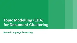 Topic Modelling Using LDA for Document Clustering | NLP KGPTalkie | Python