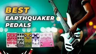 Best Earthquaker Pedals - Take Your Guitar Skills to the Next Level